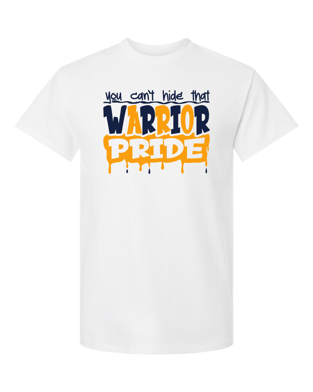 You Can't Hide That Warrior Pride T-Shirt | SHS Spirit Wear