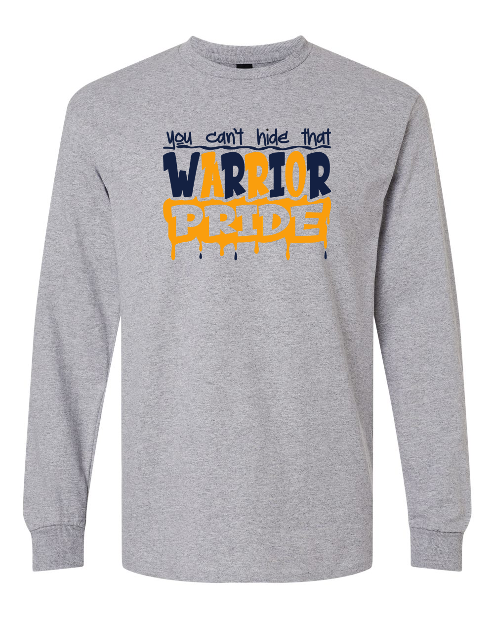 You Can't Hide That Warrior Pride Long Sleeve Shirt | SHS Spirit Wear