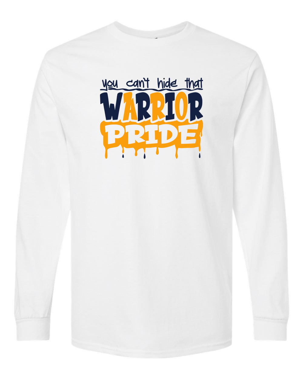 You Can't Hide That Warrior Pride Long Sleeve Shirt | SHS Spirit Wear