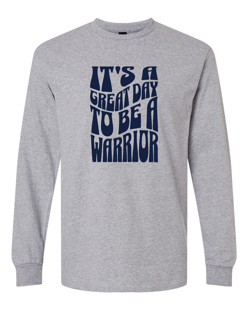 It's a Great Day to Be a Warrior Sterling Long Sleeve Shirt | SHS Spirit Wear